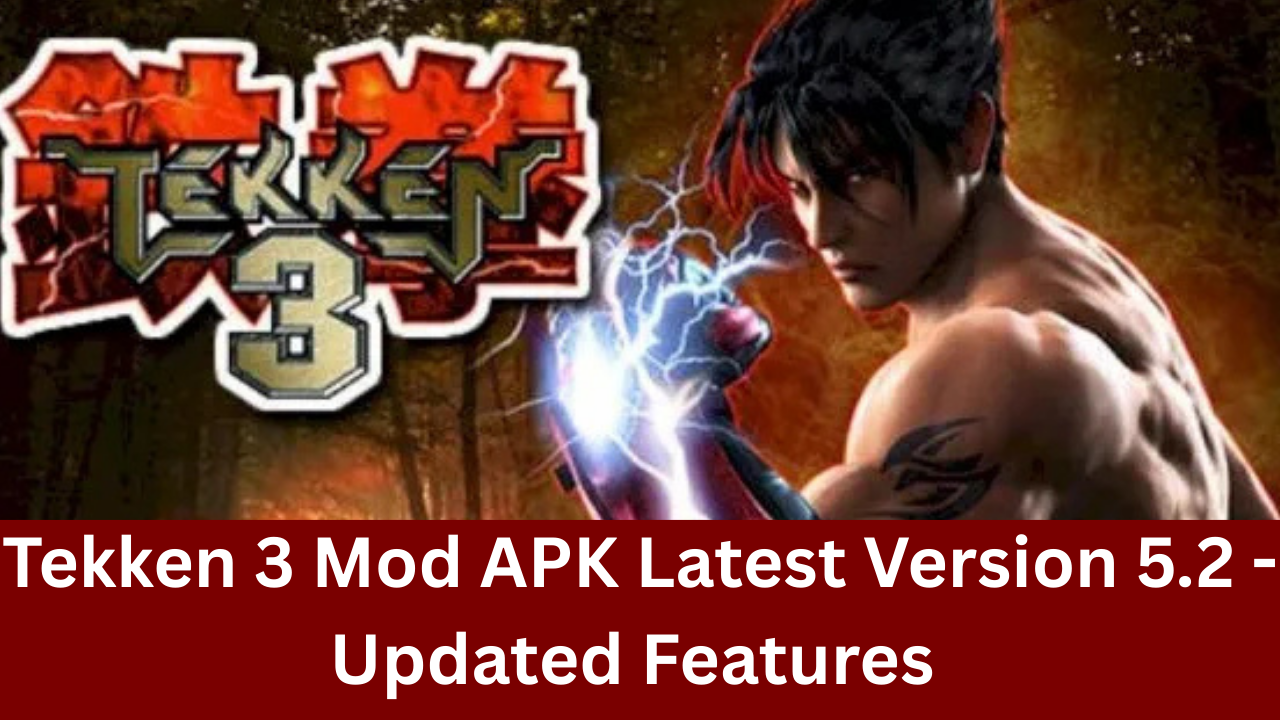 Tekken 3 Mod APK Latest Version 5.2 - Updated Features 